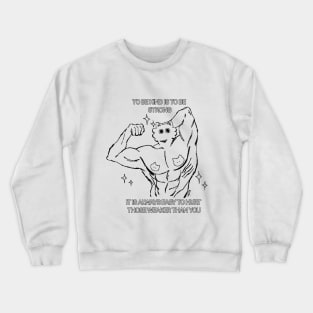 to be kind is to be strong Crewneck Sweatshirt